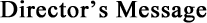 Director’s Message