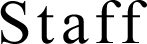 Staff